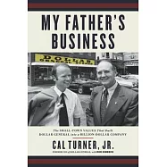 My Father&rsquo;s Business: The Small-Town Values That Built Dollar General Into a Billion-Dollar Company