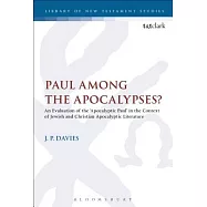 Paul Among the Apocalypses?: An Evaluation of the &rsquo;apocalyptic Paul&rsquo; in the Context of Jewish and Christian Apocalyptic