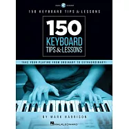 150 Keyboard Tips & Lessons: Take Your Playing from Ordinary to Extraordinary!