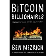 Bitcoin Billionaires: A True Story of Genius, Betrayal, and Redemption