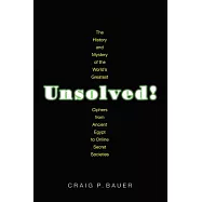 Unsolved!: The History and Mystery of the World’s Greatest Ciphers from Ancient Egypt to Online Secret Societies