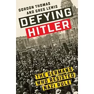 Defying Hitler: The Germans Who Resisted Nazi Rule