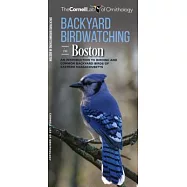 Backyard Birdwatching in Boston: An Introduction to Birding and Common Backyard Birds of Eastern Massachusetts