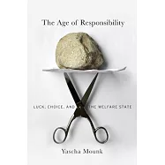 The Age of Responsibility: Luck, Choice, and the Welfare State