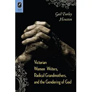 Victorian Women Writers, Radical Grandmothers, and the Gendering of God