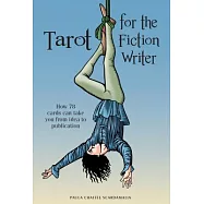 Tarot for the Fiction Writer: How 78 Cards Can Take You from Idea to Publication