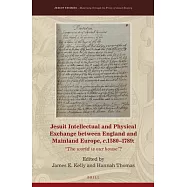Jesuit Intellectual and Physical Exchange Between England and Mainland Europe, c. 1580-1789: The World Is Our House?