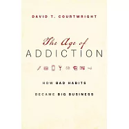 The Age of Addiction: How Bad Habits Became Big Business