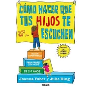 C&oacute;mo hacer que tus hijos te escuchen / How to Talk So Little Kids Will Listen: Gu&iacute;a de supervivencia para padres con