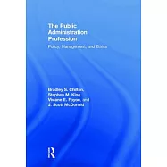 The Public Administration Profession: Policy, Management, and Ethics