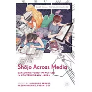Shojo Across Media: Exploring "Girl" Practices in Contemporary Japan