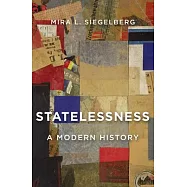 Statelessness: A Modern History