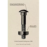 Engineering Rules: Global Standard Setting Since 1880