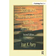 Social Work Theory and Practice with the Terminally Ill, Second Edition