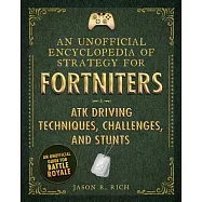 An Unofficial Encyclopedia of Strategy for Fortniters: ATK Driving Techniques, Challenges, and Stunts