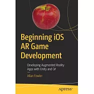 Beginning IOS AR Game Development: Developing Augmented Reality Apps with Unity and C#