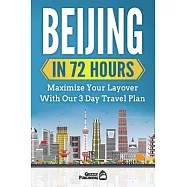 Beijing in 72 Hours: Maximize Your Layover With Our 3 Day Plan