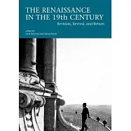 The Italian Renaissance in the 19th Century: Revision, Revival, and Return