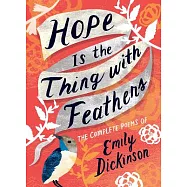 Hope Is the Thing with Feathers: The Complete Poems of Emily Dickinson