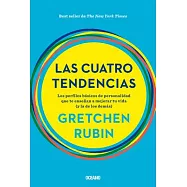 Las cuatro tendencias / The Four Tendencies: Los perfiles básicos de personalidad que te enseñan a mejorar tu vida (y la de los