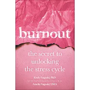 Burnout: The Secret to Unlocking the Stress Cycle