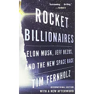 Rocket Billionaires: Elon Musk, Jeff Bezos, and the New Space Race