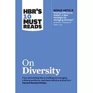 Hbr’s 10 Must Reads on Diversity (with Bonus Article "making Differences Matter: A New Paradigm for Managing Diversity" by David A. Thomas and Robin J