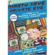 Marty Frye, Private Eye: The Case of the Busted Video Games & Other Mysteries