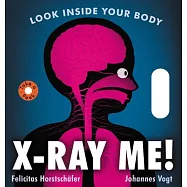 X-Ray Me!: Look Inside Your Body