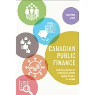 Canadian Public Finance: Explaining Budgetary Institutions and the Budget Process in Canada
