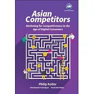 Asian Competitors Case Book: Marketing for Competitiveness in the Age of Digital Consumers