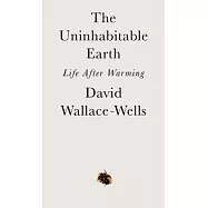 The Uninhabitable Earth: Life After Warming