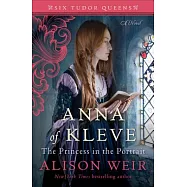 Anna of Kleve: The Princess in the Portrait