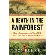 A Death in the Rainforest: How a Language and a Way of Life Came to an End in Papua New Guinea