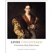 Lives Uncovered: A Sourcebook of Early Modern Europe