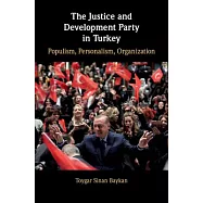 The Justice and Development Party in Turkey: Populism, Personalism, Organization