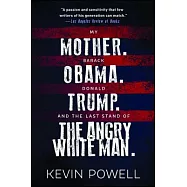 My Mother. Barack Obama. Donald Trump. and the Last Stand of the Angry White Man.