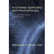A Christian Spirituality and Psychotherapy: A Gay Psychologist’s Practice of Clinical Theology