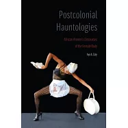 Postcolonial Hauntologies: African Women’s Discourses of the Female Body
