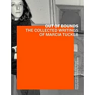 Out of Bounds: The Collected Writings of Marcia Tucker