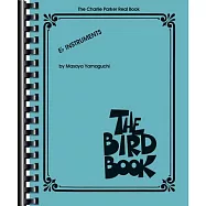 The Charlie Parker Real Book: The Bird Book E-Flat Instruments