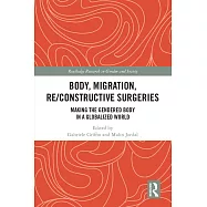 Body, Migration, Re/Constructive Surgeries: Making the Gendered Body in a Globalized World