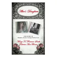 Alice&rsquo;s Daughters: Our Story of Adoption, Secrets, Courage, Truth & Love