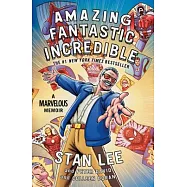 Amazing Fantastic Incredible: A Marvelous Memoir