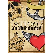 Tattoos: An Illustrated History