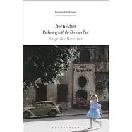 Born After: Reckoning with the German Past