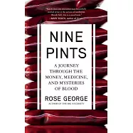 Nine Pints: A Journey Through the Money, Medicine, and Mysteries of Blood