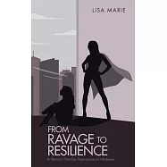 From Ravage to Resilience: A Woman’s Thirty-day Prayer Journey to Wholeness