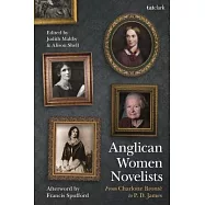 Anglican Women Novelists: From Charlotte Brontë to P.D. James