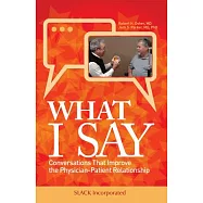 What I Say: Conversations That Improve the Physician-Patient Relationship